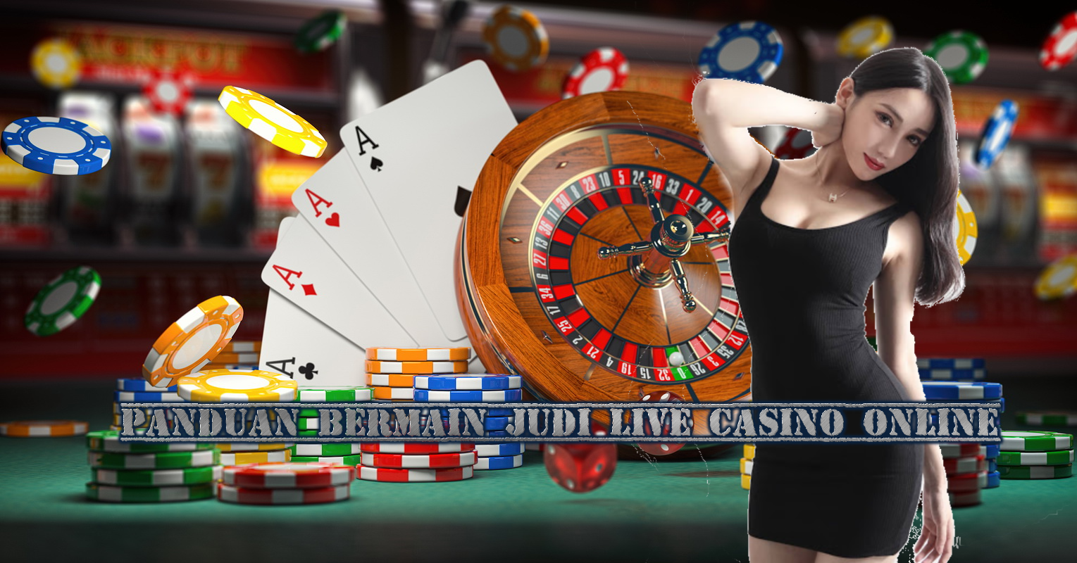 Panduan Bermain Judi Live Casino Online